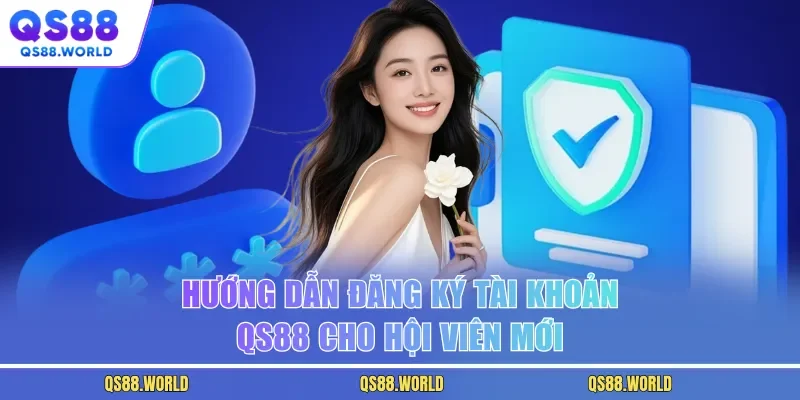 Hướng dẫn đăng ký tài khoản QS88 cho hội viên mới